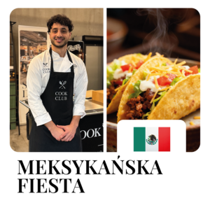 Meksykańska Fiesta: Warsztaty kulinarne - prowadzi Adrian Królikowski ( finalista 13. edycji MasterChef )