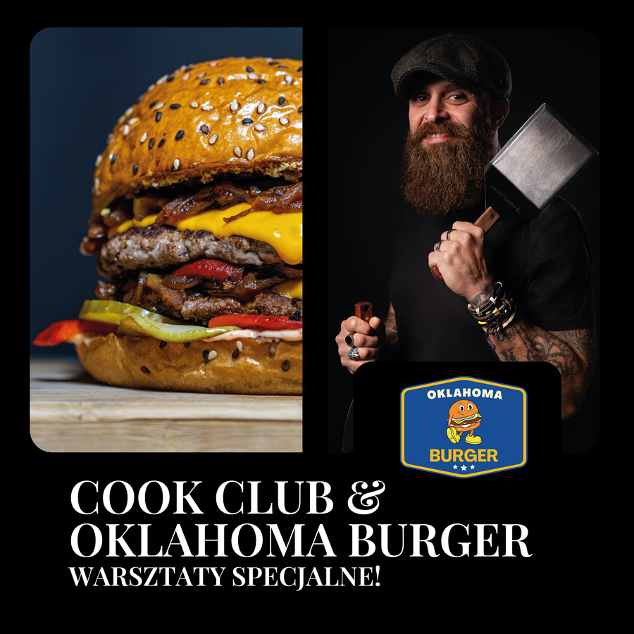 COOK CLUB & OKLAHOMA BURGER: Warsztaty kulinarne – prowadzi Rodi Hennaw – założyciel Oklahoma Burger