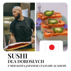 SUSHI 29.10.2026: Warsztaty kulinarne - prowadzi Michał Ciszek - SUSHIMASTER oraz Medalista Japanese Culinary Academy